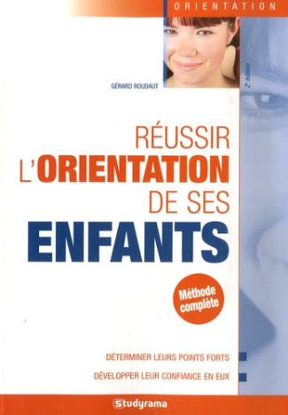 Réussir l'orientation de ses enfants. 2e édition
