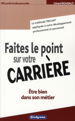 Faire le point sur votre carrière professionnelle. Etre bien dans son métier