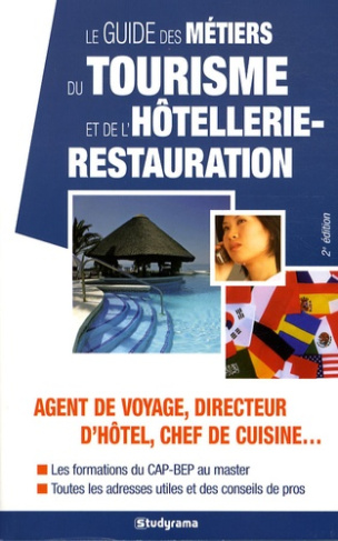 Le guide des métiers du tourisme et de l'hôtellerie-restauration. 2e édition