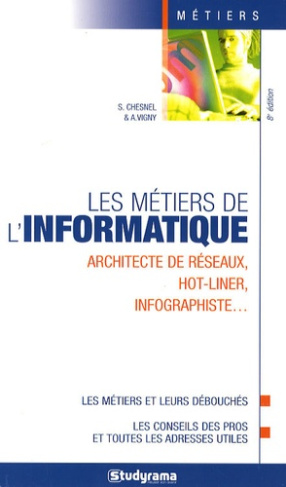 Les métiers de l'informatique. Architecte de réseaux, hot-liner, infographiste... 8e édition