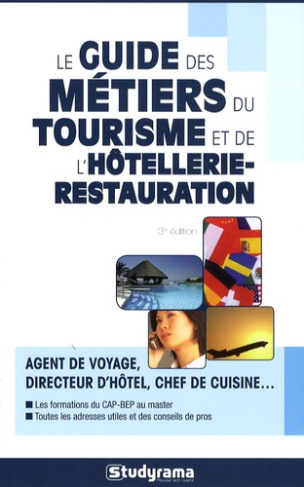 Le guide des métiers du tourisme et de l'hôtellerie-restauration. 3e édition