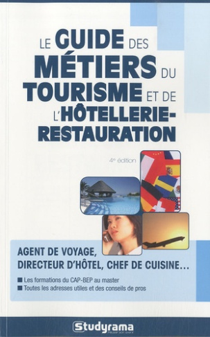Le guide des métiers du tourisme et de l'hôtellerie-restauration. 4e édition