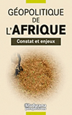 Géopolitique de l'Afrique. Du continent noir oublié à la renaissance africaine