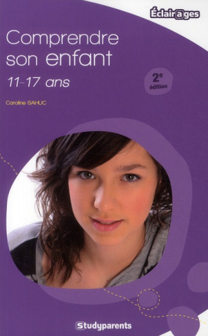 Comprendre son enfant : 11-17 ans. 2e édition