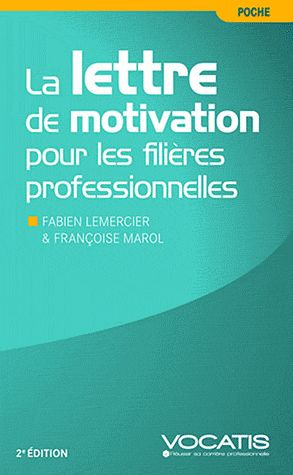 La lettre de motivation pour les filières professionnelles . 2e édition