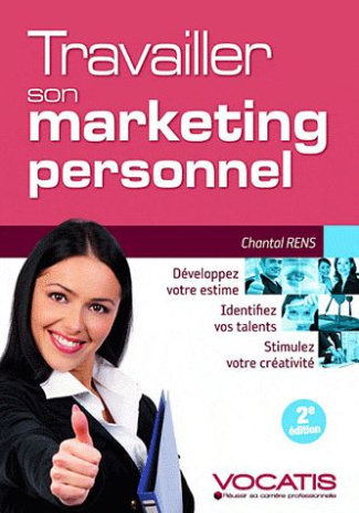 Travailler son marketing personnel. 2e édition