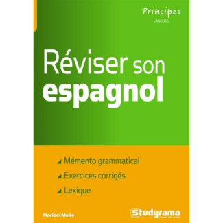 Réviser son espagnol. Mémento grammatical, exercices corrigés, lexique