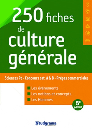 250 fiches de culture générale. Sciences Po, Concours catégories A & B, Prépas commerciales, 5e édit