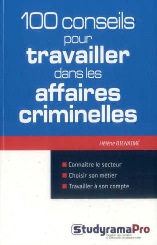 100 conseils pour travailler dans les affaires criminelles