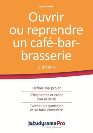 Ouvrir ou reprendre un café-bar-brasserie. 2e édition