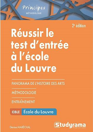 Réussir le test d'entrée à l'école du Louvre. Se préparer au questionnaire et au travail de rédactio