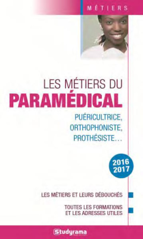Les métiers du paramédical. Edition 2016-2017
