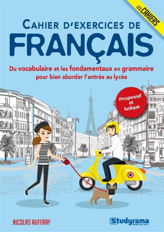 Cahier d'exercices de français. Du vocabulaire et les fondamentaux en grammaire pour bien aborder l'