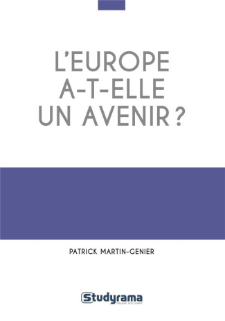 L'Europe a-t-elle un avenir ? Une approche critique de la construction européenne