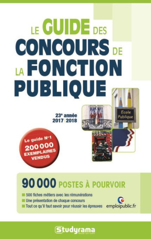 Le guide des concours de la fonction publique. Edition 2017-2018
