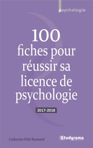 100 fiches pour réussir sa licence de psychologie. Edition 2017-2018