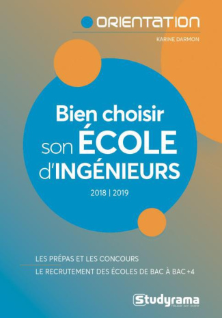 Bien choisir son école d'ingénieurs. Edition 2018-2019