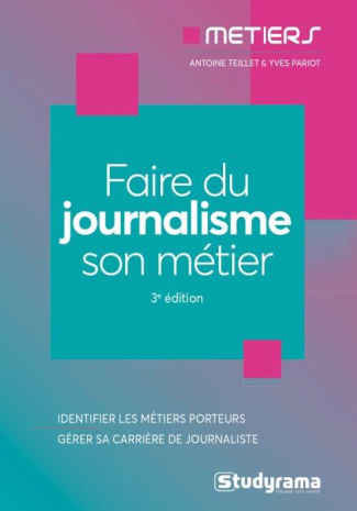 Faire du journalisme son métier. 3e édition