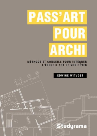 Pass Art pour archi. Méthode et conseils pour intégrer l'école de vos rêves