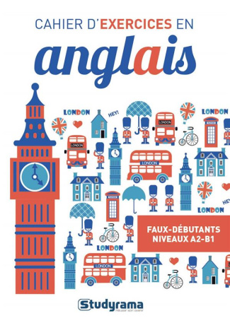 Cahier d'exercices en anglais. Faux-Débutants (Niveaux A2-B1)