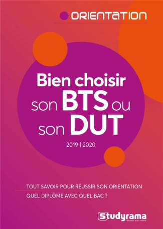 Bien choisir son BTS ou son DUT. Edition 2019-2020