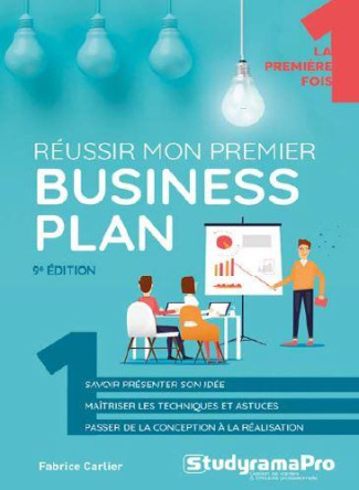 Réussir mon premier business plan. 9e édition