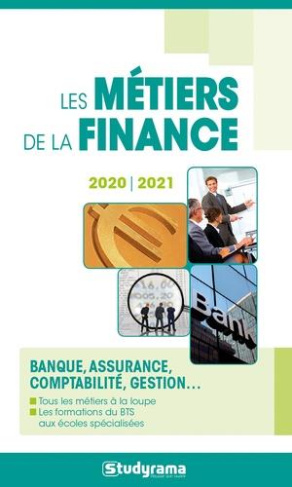 Les métiers de la finance. Banque, assurance, comptabilité, gestion... Edition 2020-2021