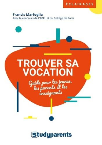 Trouver sa vocation. Guide pour les jeunes, les parents et les enseignants