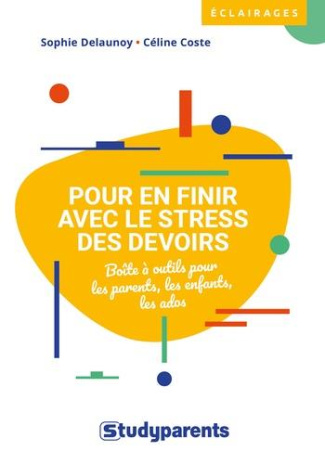 Pour en finir avec le stress des devoirs. Boîte à outils pour les parents, les enfants, les ados
