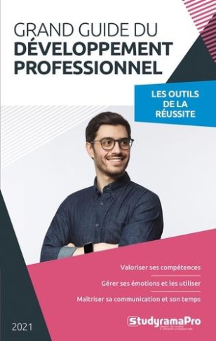 Grand guide du développement professionnel . Les outils de la réussite