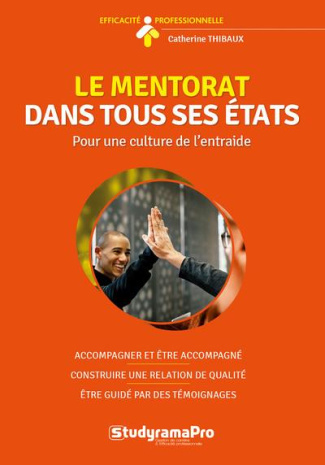 Le mentorat dans tous ses états. Pour une culture de l'entraide - Apprendre à accompagner ; Apprendr