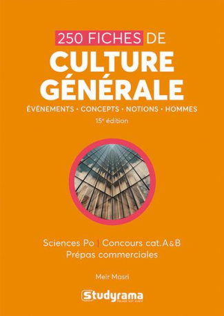 250 fiches de culture générale. Sciences Po Concours cat. A & B prépas commerciales, 15e édition