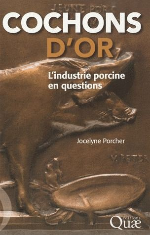 COCHONS D'OR. L'INDUSTRIE PORCINE EN QUESTIONS