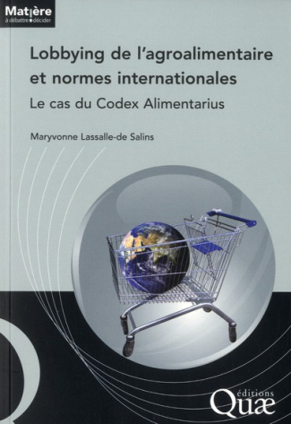 LOBBYING DE L'AGROALIMENTAIRE ET NORMES INTERNATIONALES. LE CAS DU CODEX ALIMENTARIUS