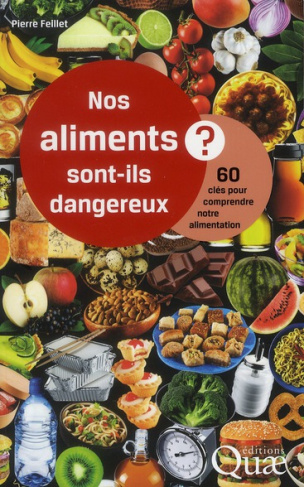 NOS ALIMENTS SONT-ILS DANGEREUX ? 60 CLES POUR COMPRENDRE NOTRE ALIMENTATION