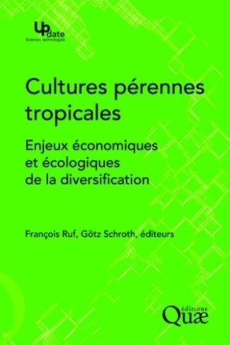 CULTURES PERENNES TROPICALES. ENJEUX ECONOMIQUES ET ECOLOGIQUES DE LA DIVERSIFICATION.