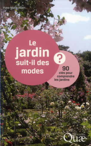 Le jardin suit-il des mondes / 90 clés pour comprendre les jardins