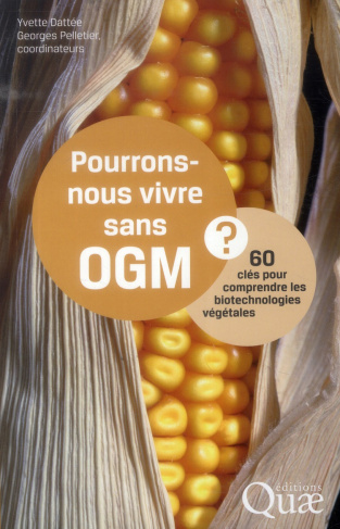 Pourrions-nous vivre sans OGM 60 clés pour comprendre les biotchnologies