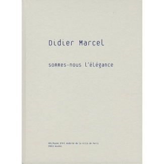 Didier Marcel. Sommes-nous l'élégance