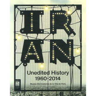 Unedited History. Séquences du moderne en Iran des années 1960 à nos jours