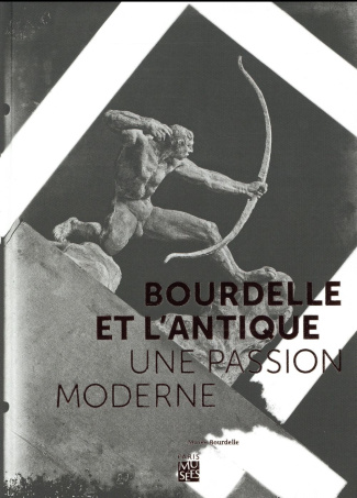Bourdelle et l'Antique. Une passion moderne