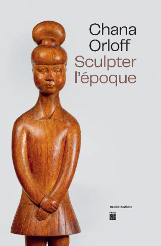 Chana Orloff. Sculpter l'époque