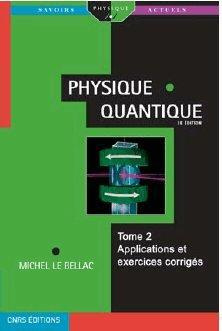 Physique quantique / Tome 2, Applications et exercices corrigés