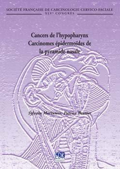 Cancers de l'hypopharynx, carcinomes épidermoïdes de la pyramide nasale. 45e Congrès de la Société f