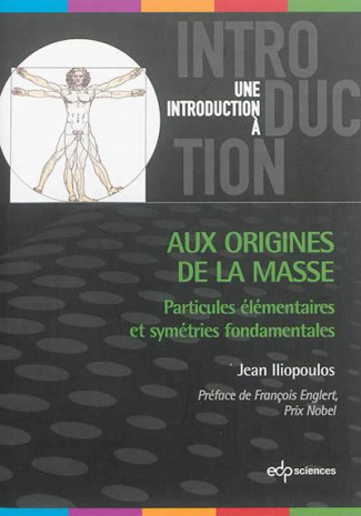 Aux origines de la masse / Particules élémentaires et symétries fondamentales