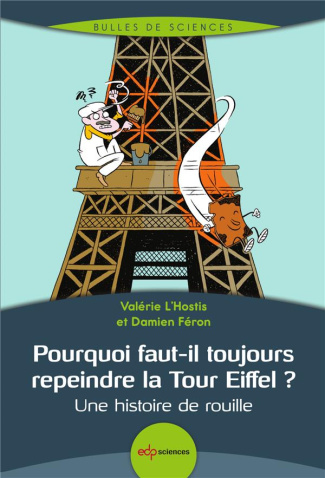 Pourquoi faut-il toujours repeindre la tour Eiffel/Une histoire de rouille