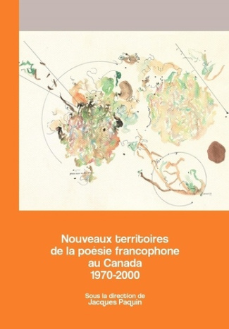 Nouveaux territoires de la poésie francophone au Canada. 1970-2000