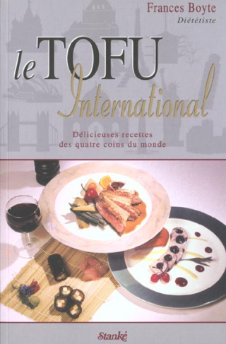 Le tofu international. Délicieuses recettes des quatre coins du monde