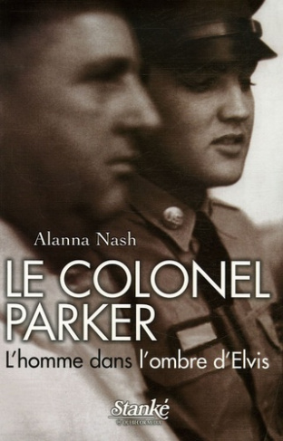 Le colonel Parker. L'homme dans l'ombre d'Elvis