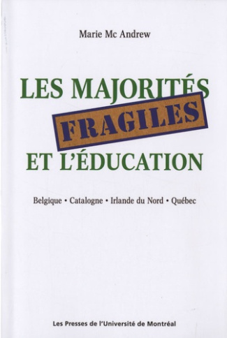 Les majorités fragiles et l'éducation. Belgique, Catalogne, Irlande du Nord, Québec